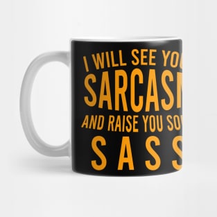 I will see your sarcasm and raise you some sass Mug